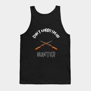 Don't Worry I'm An Hunter Tank Top